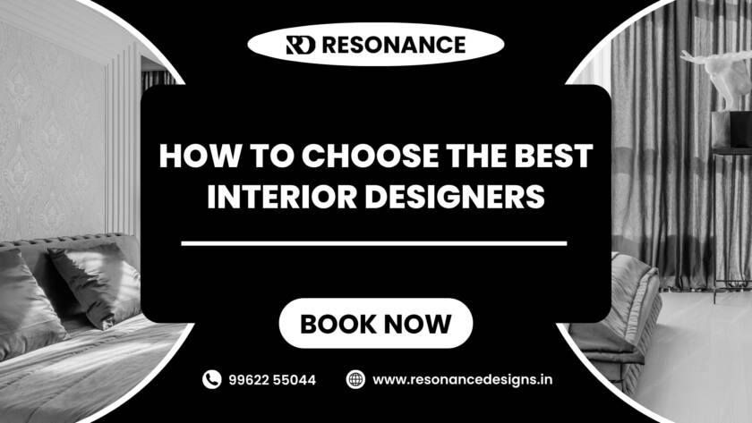 How to choose the best interior designers in Chennai by Resonance Designs